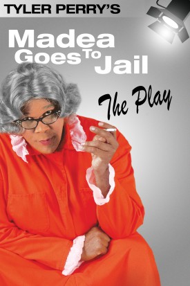 Tyler Perry&#039;s Madea Goes to Jail - The Play