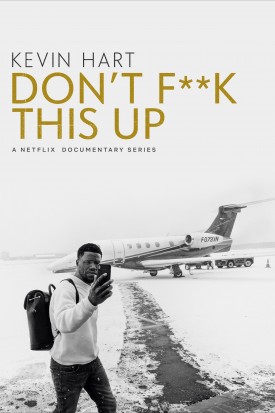 Kevin Hart: Don&#039;t F**k This Up