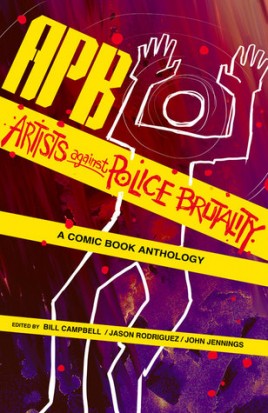 APB: Artists against Police Brutality: A Comic Book Anthology