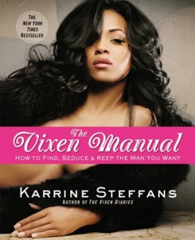 The Vixen Manual: How to Find, Seduce &amp; Keep the Man You Want