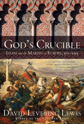 God&#039;s Crucible: Islam and the Making of Europe, 570-1215
