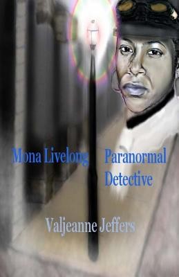 Mona Livelong: Paranormal Detective: A Steamfunk Horror Novel (Volume 1)