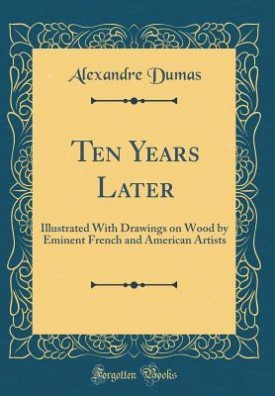 Ten Years Later: Illustrated with Drawings on Wood by Eminent French and American Artists