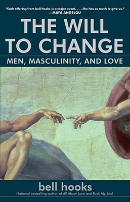 The Will to Change: Men, Masculinity, and Love