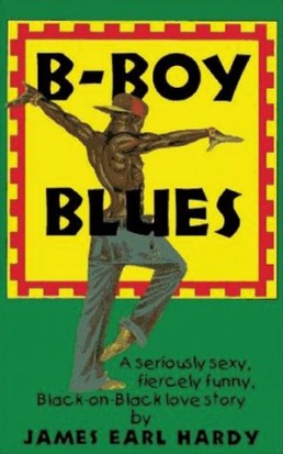 B-Boy Blues: A Seriously Sexy, Fiercely Funny, Black-on-Black Love Story