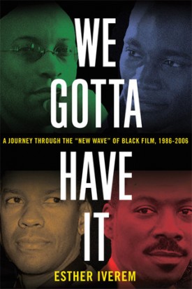 We Gotta Have It: Twenty Years of Seeing Black at the Movies, 1986-2006