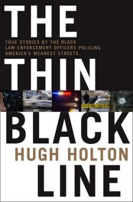The Thin Black Line: True Stories by Black Law Enforcement Officers Policing America&#039;s Meanest Streets