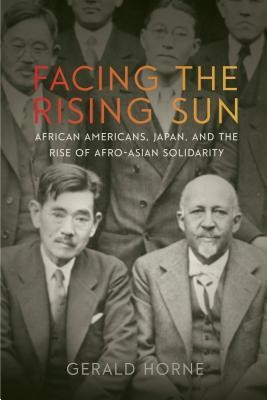 Facing the Rising Sun: African Americans, Japan, and the Rise of Afro-Asian Solidarity