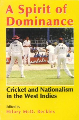 A Spirit of Dominance: Cricket and Nationalism in the West Indies