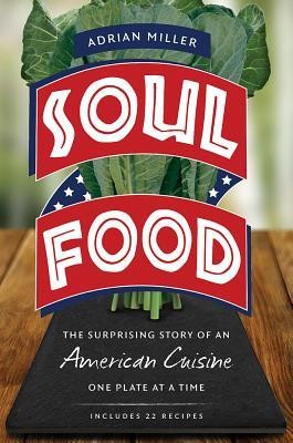Soul Food: The Surprising Story of an American Cuisine, One Plate at a Time