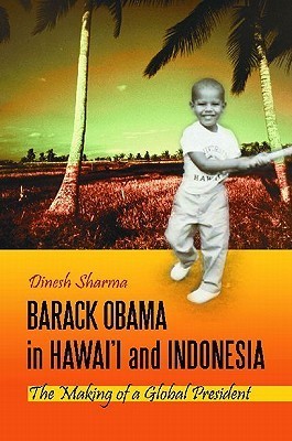 Barack Obama in Hawai&#039;i and Indonesia: The Making of a Global President