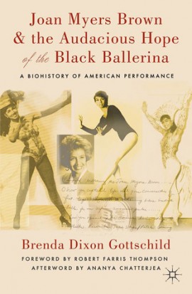 Joan Myers Brown &amp; the Audacious Hope of the Black Ballerina: A Biohistory of American Performance