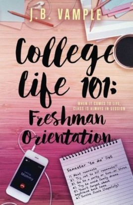 College Life 101: Freshman Orientation (The College Life Series) (Volume 1)