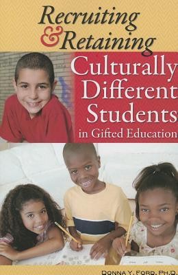 Recruiting &amp; Retaining Culturally Different Students in Gifted Education