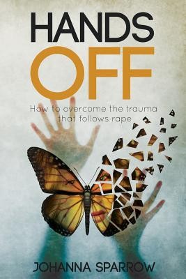 Hands Off: How to overcome the trauma that follows rape