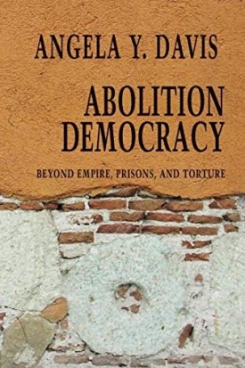 Abolition Democracy: Beyond Prisons, Torture, and Empire