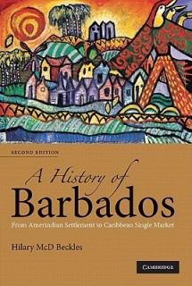 A History of Barbados: From Amerindian Settlement to Caribbean Single Market