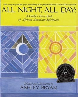 All Night, All Day: A Child&#039;s First Book of African-American Spirituals
