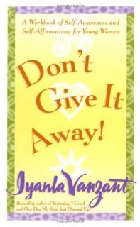 Don't Give It Away!: A Workbook of Self-Awareness and Self-Affirmations for Young Women