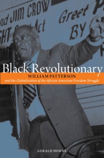 Black Revolutionary: William Patterson and the Globalization of the African American Freedom Struggle