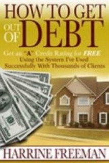How to Get Out of Debt: Get an a Credit Rating for Free Using the System I've Used Successfully With Thousands of Clients