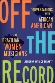 Off the Record: Conversations with African American and Brazilian Women Musicians