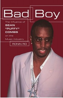 Bad Boy: The Influence of Sean &quot;Puffy&quot; Combs on the Music Industry