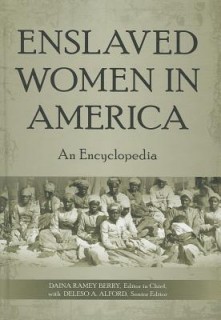 Enslaved Women in America: An Encyclopedia