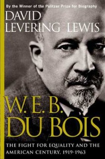 W.E.B. Du Bois: The Fight for Equality and the American Century, 1919-1963