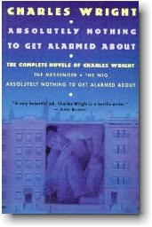 Absolutely Nothing to Get Alarmed about: The Complete Novels of Charles Wright