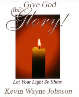 Give God The Glory! Let Your Light So Shine