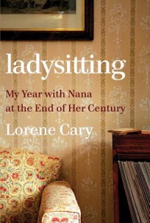 Ladysitting: My Year with Nana at the End of Her Century