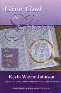 Give God the Glory! The Godly Family Life