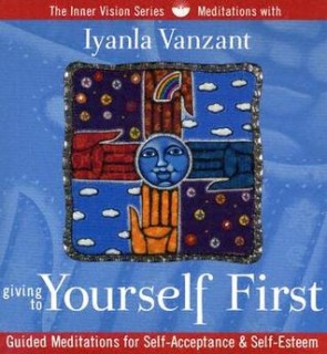 Giving to Yourself First: Guided Meditations for Self-Acceptance &amp; Self-Esteem