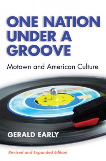 One Nation Under A Groove: Motown and American Culture (Revised and Expanded Edition)