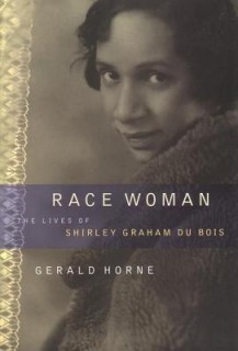 Race Woman: The Lives of Shirley Graham Du Bois