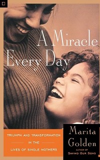 A Miracle Every Day: Triumph and Transformation in the Lives of Single Mothers