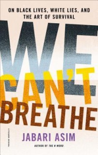 We Can&#039;t Breathe: On Black Lives, White Lies, and the Art of Survival