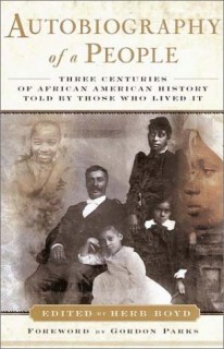Autobiography of a People: Three Centuries of African American History Told by Those Who Lived It