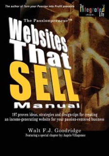 The PassionProfit Websites That Sell Manual: 197 proven ideas, strategies and design tips for creating an income-generating website for your passion-centered business (Volume 3)