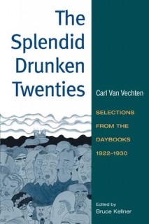 The Splendid Drunken Twenties: Selections from the Daybooks, 1922-1930