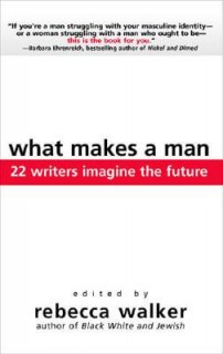 What Makes A Man: 22 Writers Imagine The Future