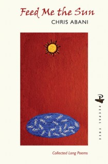 Feed Me the Sun: Collected Long Poems