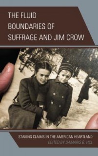 The Fluid Boundaries of Suffrage and Jim Crow: Staking Claims in the American Heartland