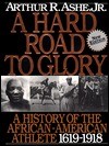 A Hard Road to Glory: A History of the African-American Athlete 1619-1918