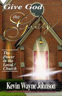 Give God the Glory!: The Power in the Local Church