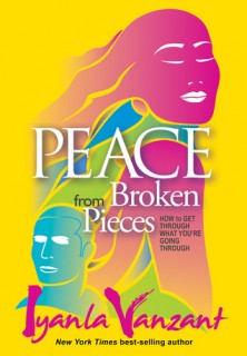 Peace from Broken Pieces: How to Get Through What You&#039;re Going Through