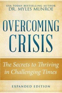 Overcoming Crisis Expanded  The Secrets to Thriving in Challenging Times