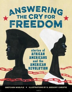 Answering the Cry for Freedom: Stories of African Americans and the American Revolution