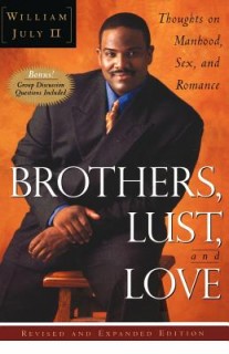 Brothers, Lust, and Love: Thoughts on Manhood, Sex, and Romance
